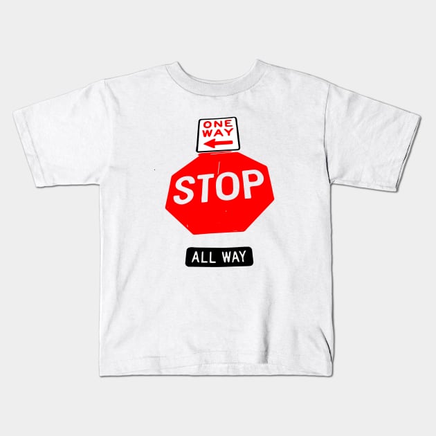 One Way , Stop , All Way Road Sign Kids T-Shirt by Grafititee